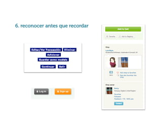 6. reconocer antes que recordar

 