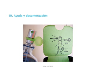 Principios básicos de usabilidad
10. Ayuda y documentación

www.usaria.co	
  

 
