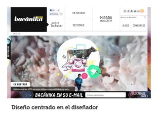 Diseño centrado en el diseñador

 