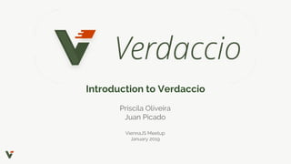 Introduction to Verdaccio
Priscila Oliveira
Juan Picado
ViennaJS Meetup
January 2019
 