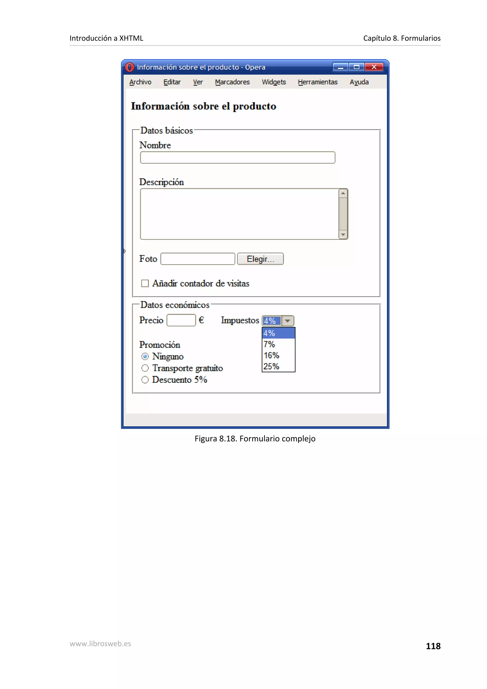 Introducción a XHTML                                      Capítulo 8. Formularios




                       Figura 8.18. Formulario complejo




www.librosweb.es                                                            118
 