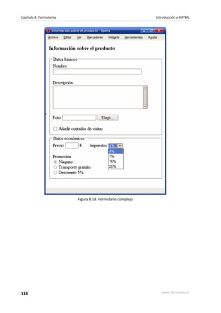 Capítulo 8. Formularios                                      Introducción a XHTML




                          Figura 8.18. Formulario complejo




118                                                             www.librosweb.es
 