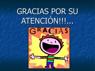 GRACIAS POR SU ATENCIÓN!!!... 