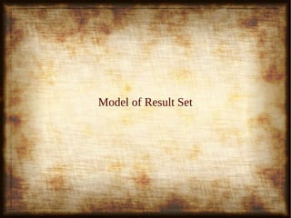 27
Model of Result SetModel of Result Set
 