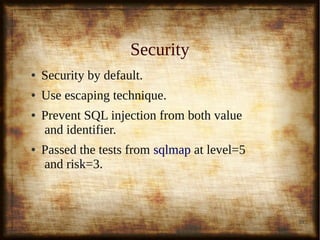 39
PerformancePerformance
●
AboutAbout 4x4x faster than SQLAlchemy.faster than SQLAlchemy.
● Just a little bit slower than pure SQL.Just a little bit slower than pure SQL.
 