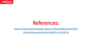 References:
https://airflow.apache.org/docs/apache-airflow/stable/tutorial.html
https://www.youtube.com/watch?v=CLkzXrjrFKg
 