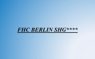 FHC BERLIN SHG****
 