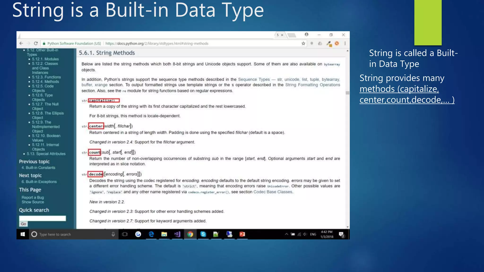 String is a Built-in Data Type String is called a Built- in Data Type String provides many methods (capitalize, center,count,decode,… ) 