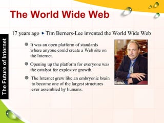 The World Wide Web
TheFutureofInternet
 