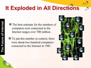 It Exploded in All Directions
TheFutureofInternet
 