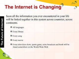 The Internet is Changing
TheFutureofInternet
 