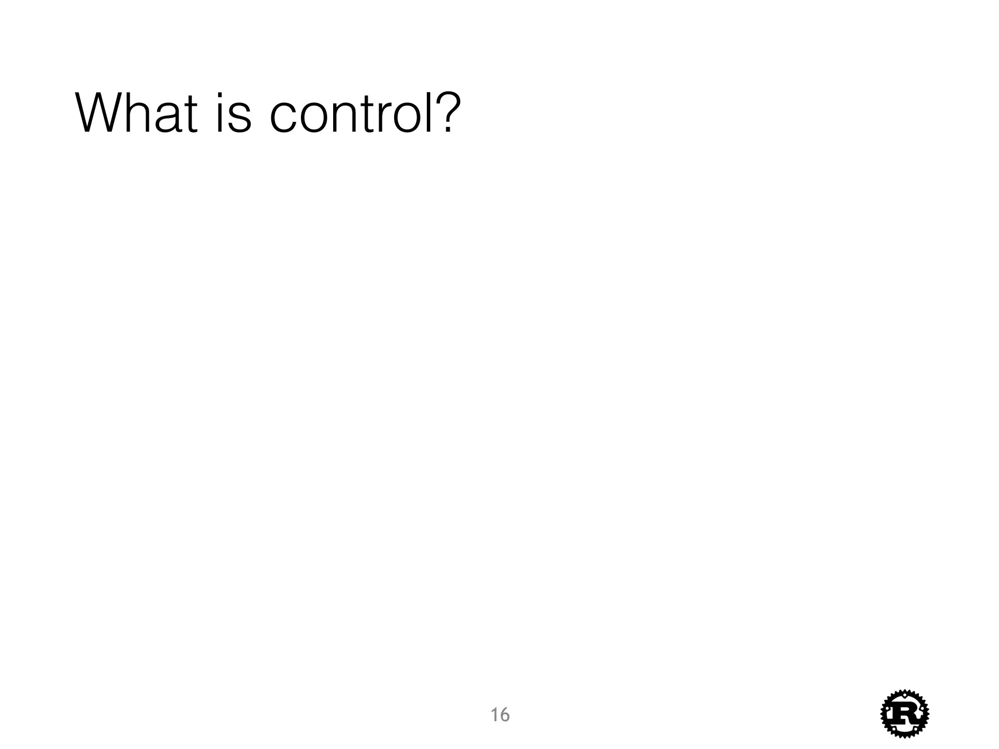 What is control?
16
 