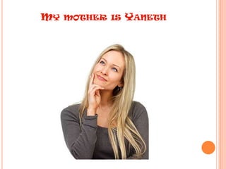 MY MOTHER IS YANETH