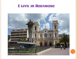I LIVE IN SOGAMOSO