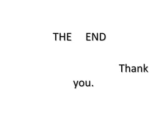 THE ENDTHE END
ThankThank
you.you.
 