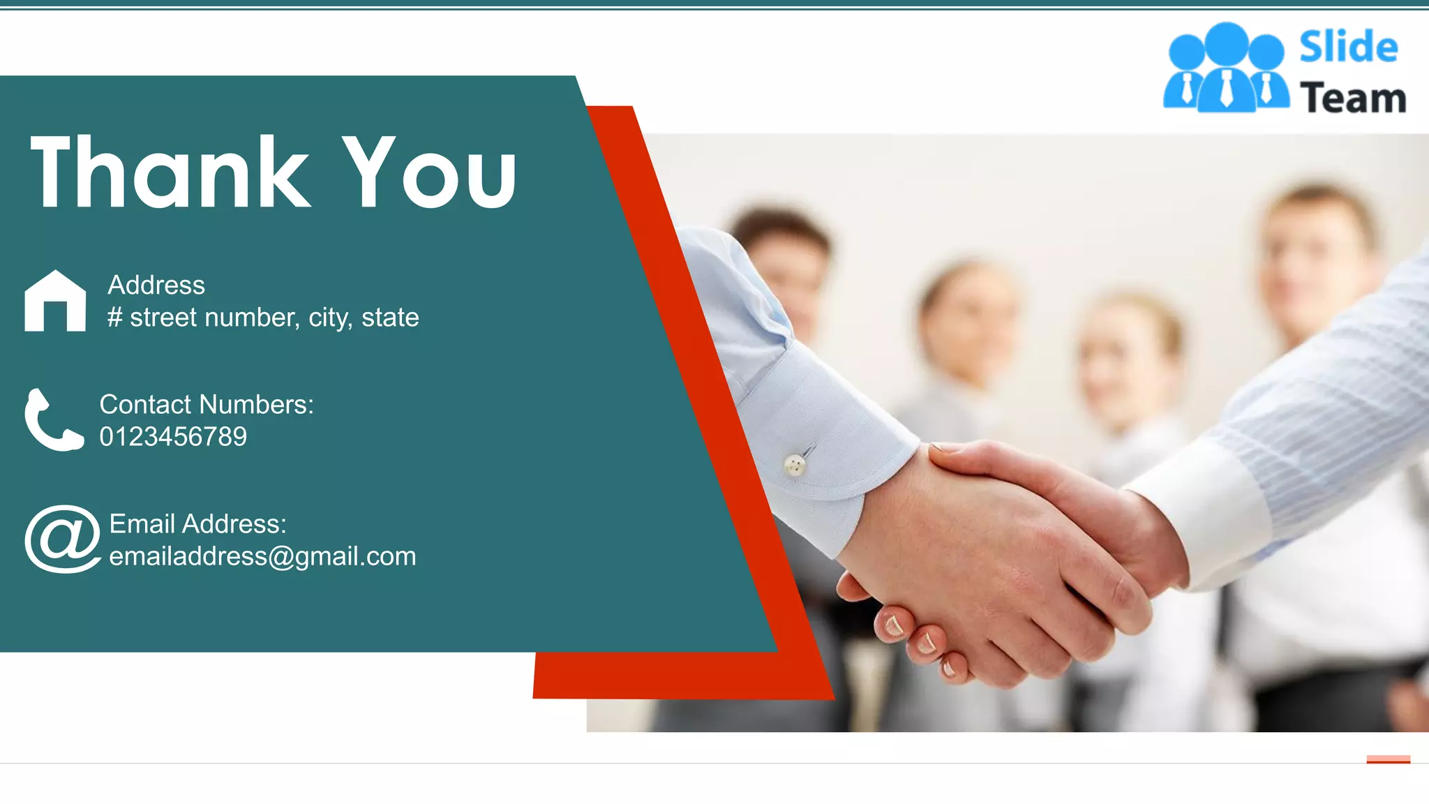 64
Thank You
Address
# street number, city, state
Contact Numbers:
0123456789
Email Address:
emailaddress@gmail.com
 