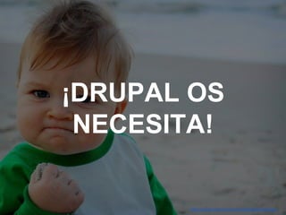 MADRID · NOV 21-22 · 2014
¡DRUPAL OS
NECESITA!
http://drupal.org/community-initiatives/drupal-core
 
