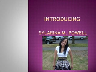 IntroducingSylarina M. Powell 