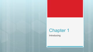 Chapter 1
Introducing
 