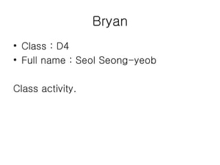 Bryan ,[object Object],[object Object],[object Object]