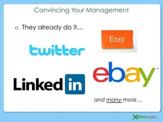o  They already do it…
Convincing Your Management
and many more…
 