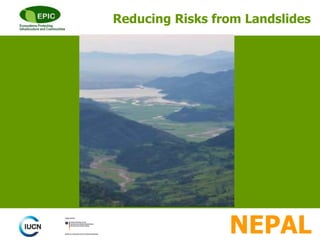 NEPAL
Reducing Risks from Landslides
 