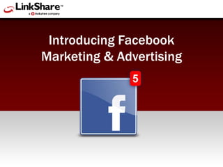 Introducing Facebook Marketing & Advertising 