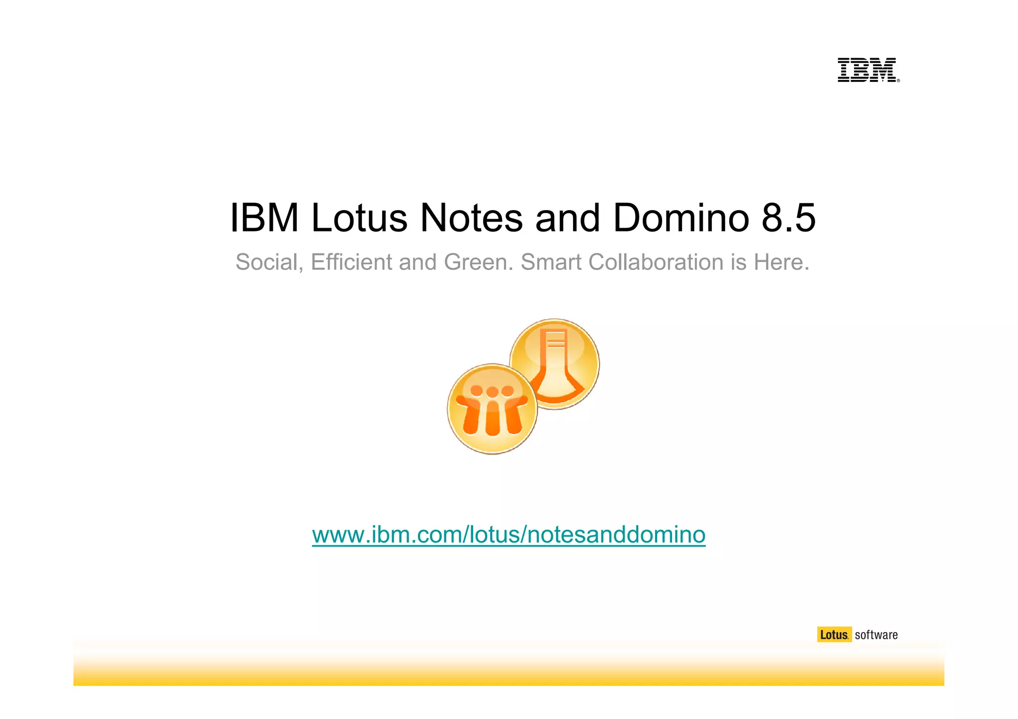 Introducing IBM Lotus Notes and Domino 8.5