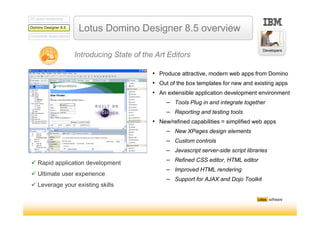 20 years leadership

                          Lotus Domino Designer 8.5 overview
Domino Designer 8.5

Composite Applicati...