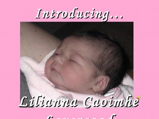 Introducing… Lilianna Caoimhe Levergood 