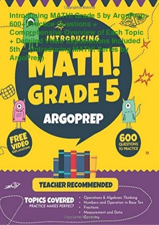 Introducing MATH! Grade 5 by ArgoPrep:
600+ Practice Questions +
Comprehensive Overview of Each Topic
+ Detailed Video Explanations Included |
5th ... (Introducing MATH! Series by
ArgoPrep)
 