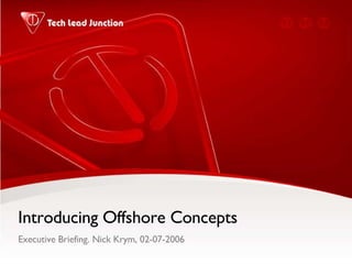 Introducing Offshore Concepts Executive Briefing. Nick Krym, 02-07-2006 