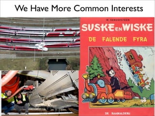 We Have More Common Interests
 