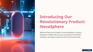 Novasphere Store Introducing-Our-Revolutionary-Product-NovaSphere.pptx