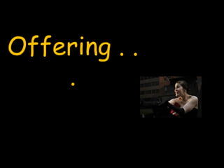 Offering . . .