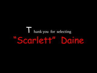 T hank you  for  selecting  “Scarlett”  Daine