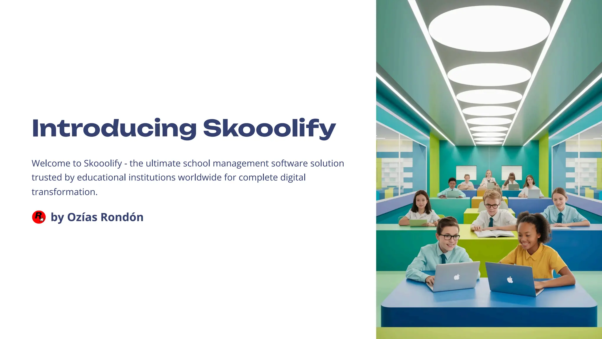 Introducing Skooolify
Welcome to Skooolify - the ultimate school management software solution
trusted by educational institutions worldwide for complete digital
transformation.
by Ozías Rondón
 