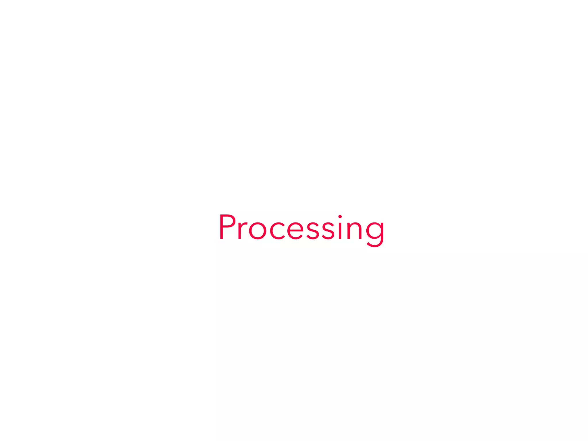 Processing
 