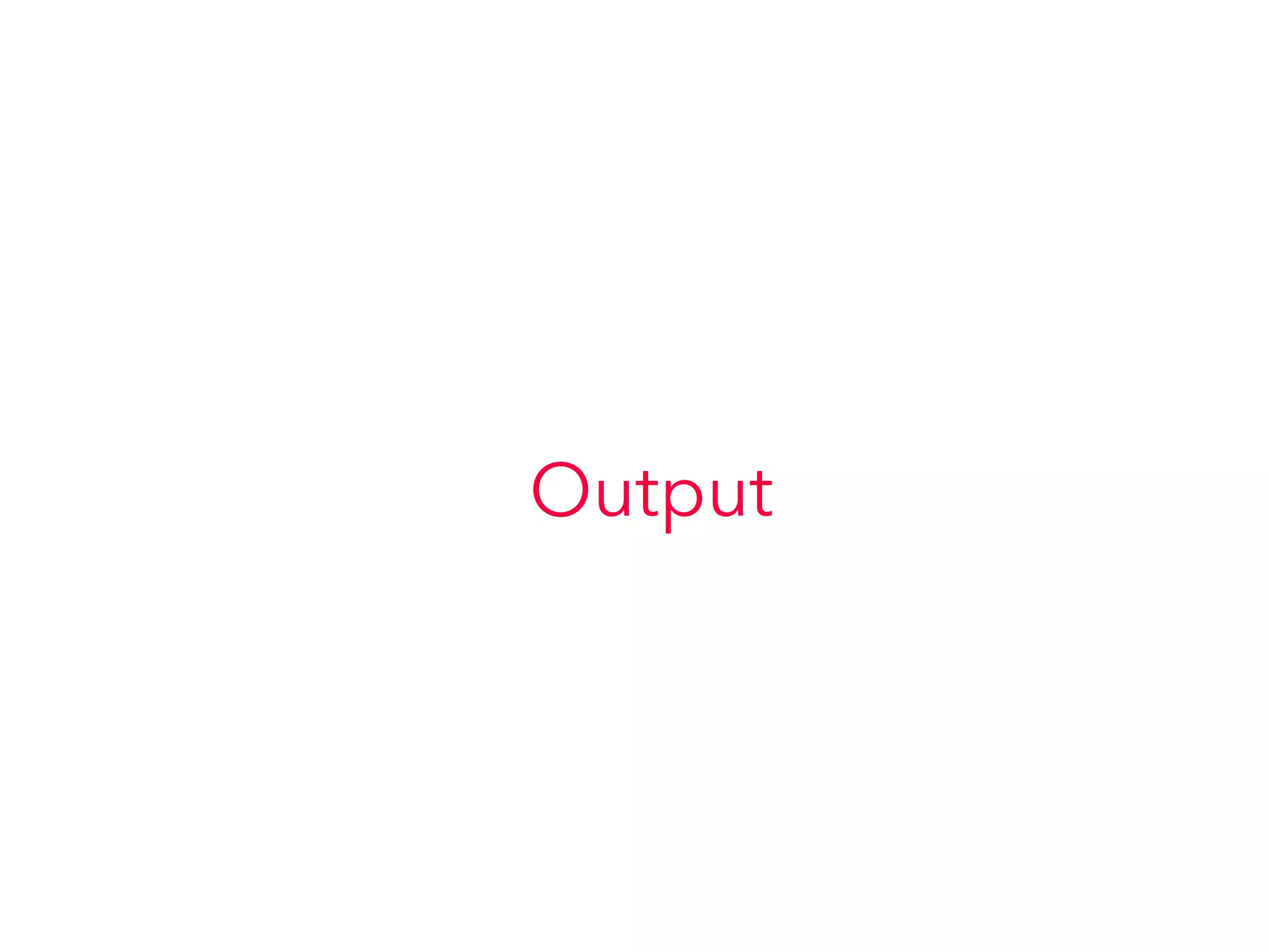 Output
 