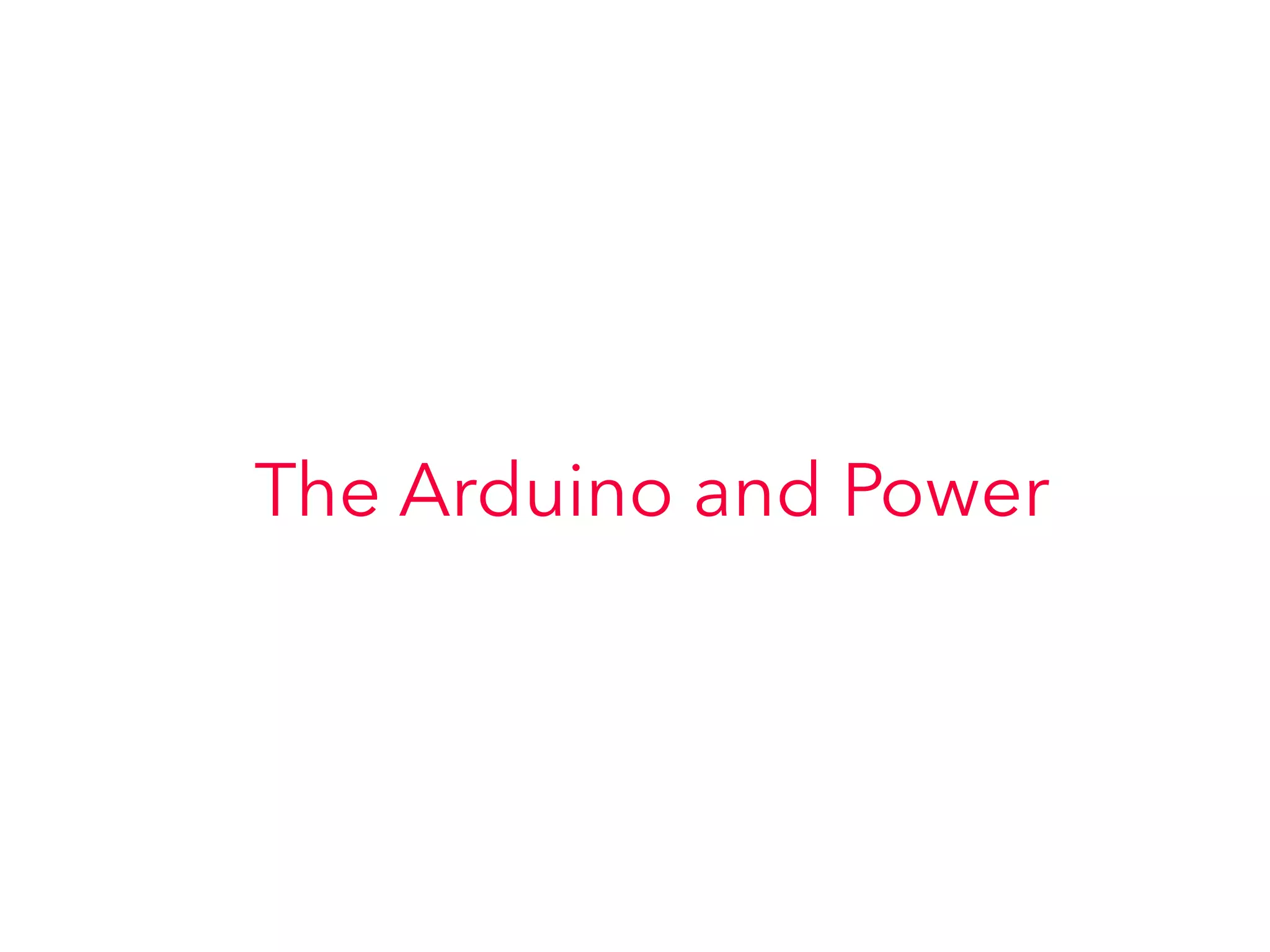 The Arduino and Power
 