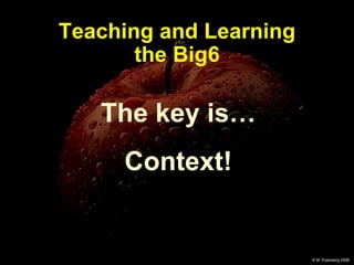 The key is… Context! Teaching and Learning the Big6 