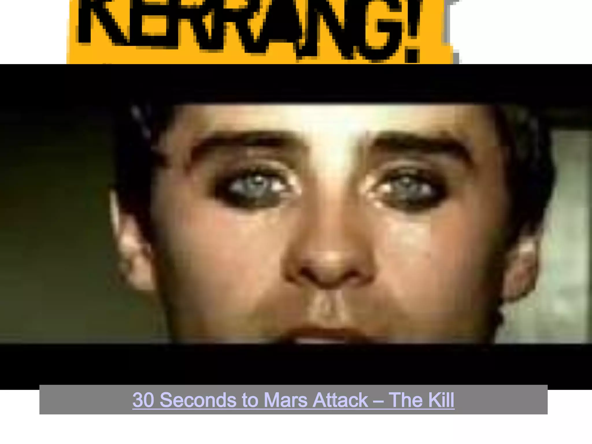 Pop Music Video:Audiences30 Seconds to Mars Attack – The Kill