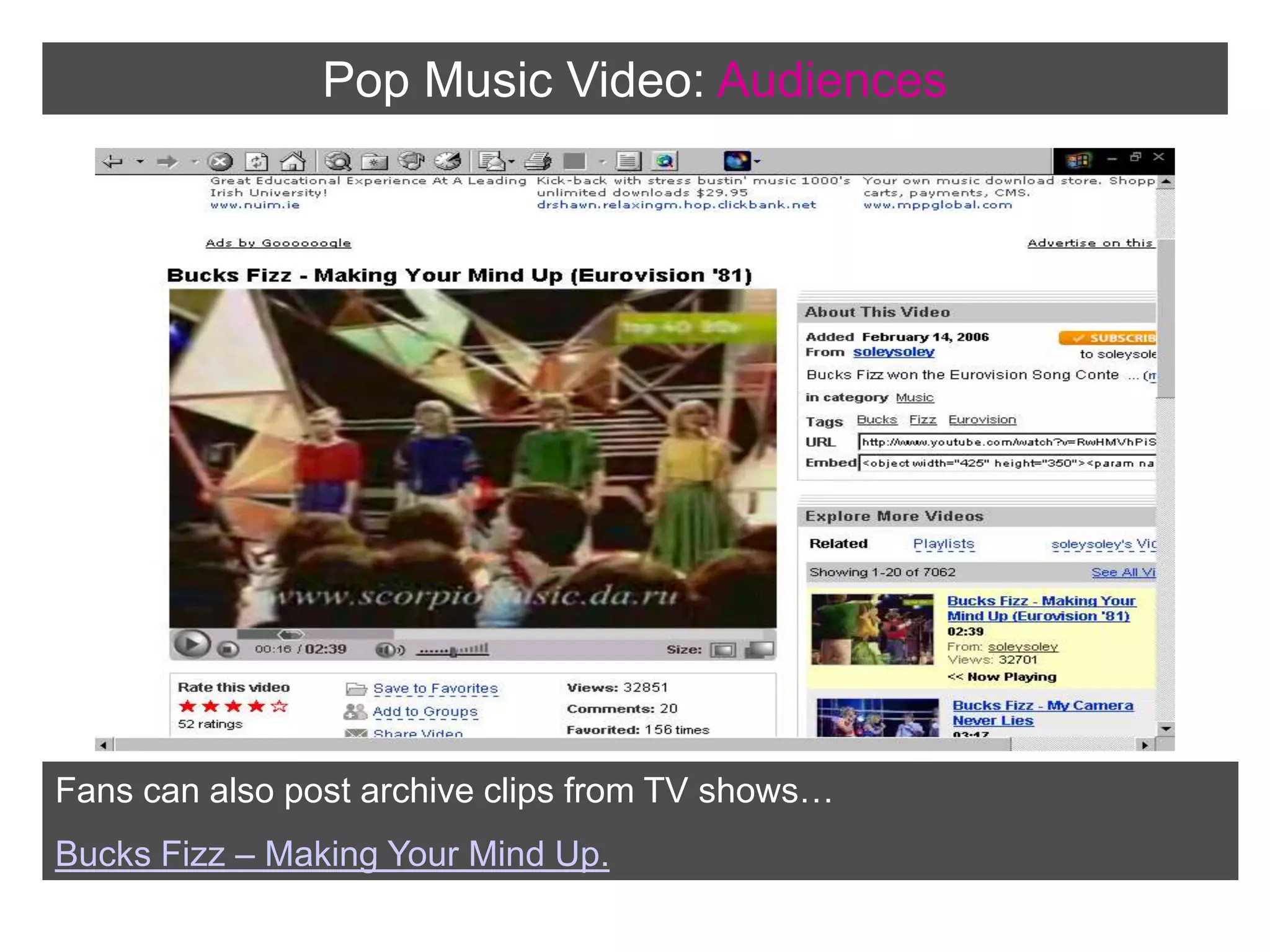 Pop Music Video:AudiencesFans can also post archive clips from TV shows…Bucks Fizz – Making Your Mind Up.