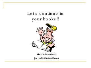 Let’s continue in your books!! More information:  [email_address] 