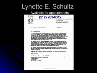 Lynette E. Schultz
   Available for appointments.
         (212) 203-6312
 