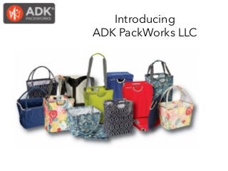 Introducing
ADK PackWorks LLC
 