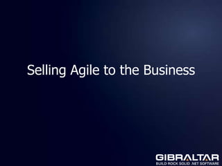 Selling Agile to the Business
 