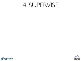 4. SUPERVISE
 