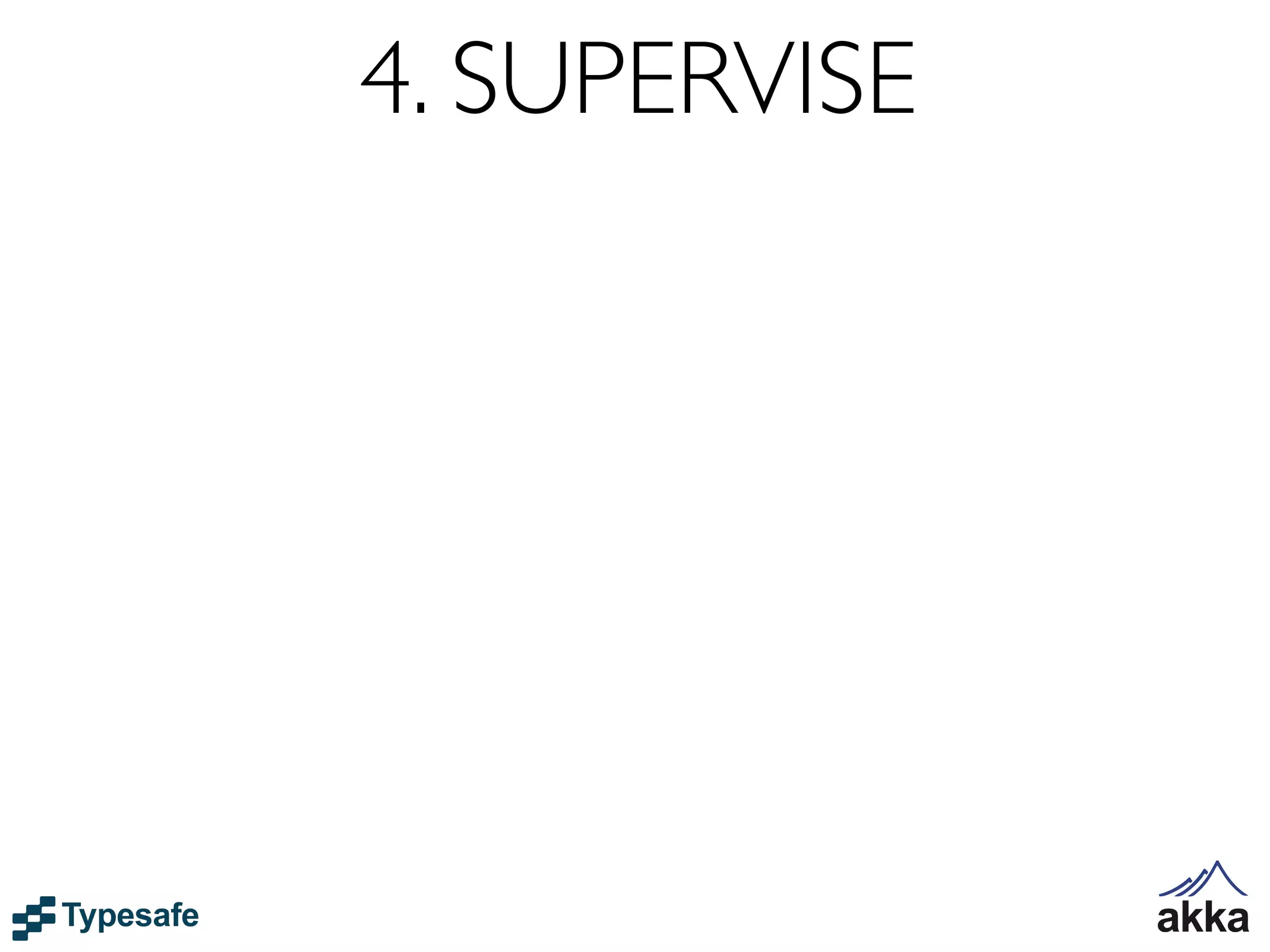 4. SUPERVISE
 