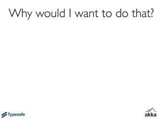 Why would I want to do that?
 